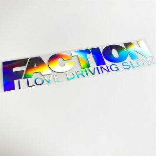 Faction I Love driving slow Aufkleber Hologramm