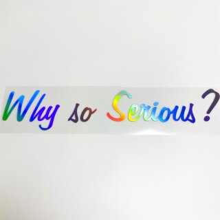 Why so Serious? Aufkleber Hologramm