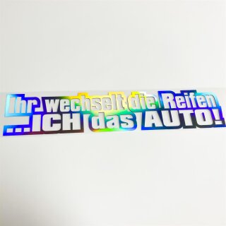 Ihr wechselt die Reifen...  Auto Aufkleber slick oil