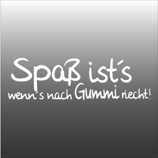 Spa&szlig; ist&acute;s wenn&acute;s nach Gummi riecht Aufkleber
