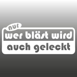 Nur wer bl&auml;st wird auch geleckt Aufkleber